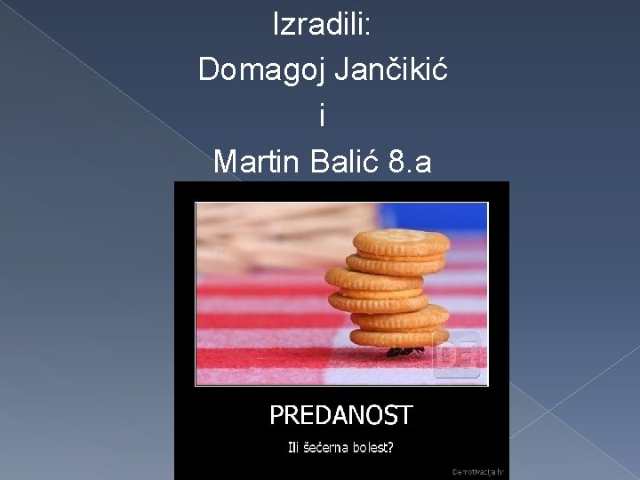 Izradili: Domagoj Jančikić i Martin Balić 8. a 