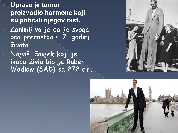 Upravo je tumor proizvodio hormone koji su poticali njegov rast. Zanimljivo je da je