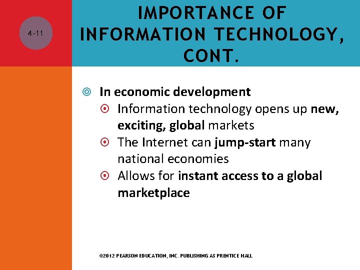 4 -11 IMPORTANCE OF INFORMATION TECHNOLOGY, CONT. In economic development Information technology opens up