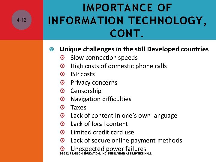 4 -12 IMPORTANCE OF INFORMATION TECHNOLOGY, CONT. Unique challenges in the still Developed countries