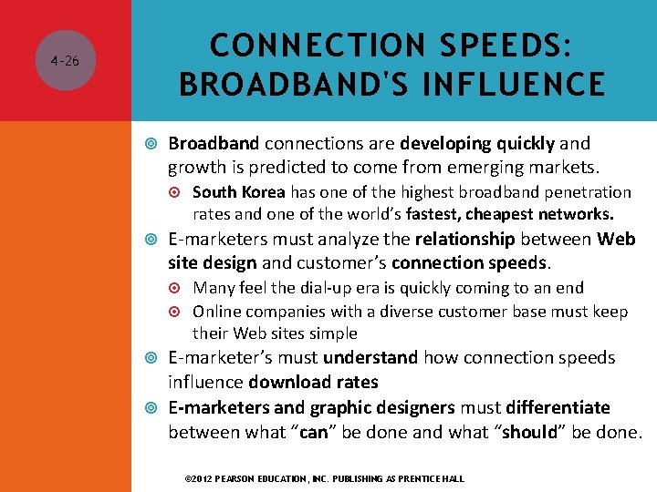 CONNECTION SPEEDS: BROADBAND'S INFLUENCE 4 -26 Broadband connections are developing quickly and growth is