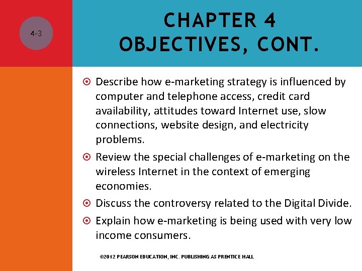 CHAPTER 4 OBJECTIVES, CONT. 4 -3 Describe how e-marketing strategy is influenced by computer
