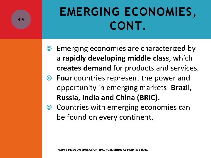 EMERGING ECONOMIES, CONT. 4 -9 Emerging economies are characterized by a rapidly developing middle