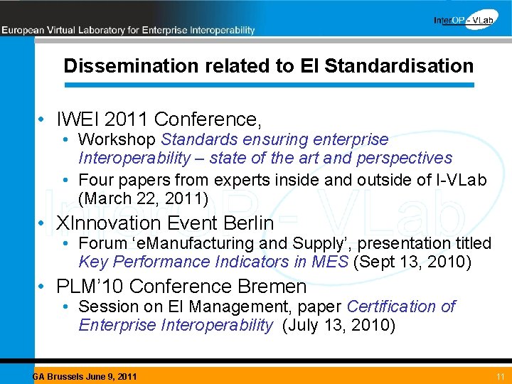 Dissemination related to EI Standardisation • IWEI 2011 Conference, • Workshop Standards ensuring enterprise