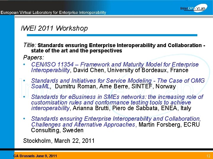 IWEI 2011 Workshop Title: Standards ensuring Enterprise Interoperability and Collaboration - state of the