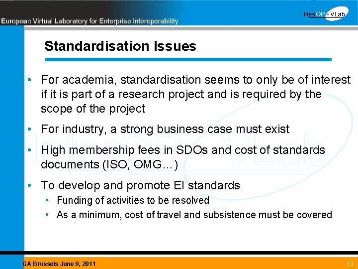 Standardisation Issues • For academia, standardisation seems to only be of interest if it