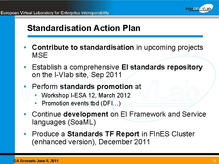 Standardisation Action Plan • Contribute to standardisation in upcoming projects MSE • Establish a