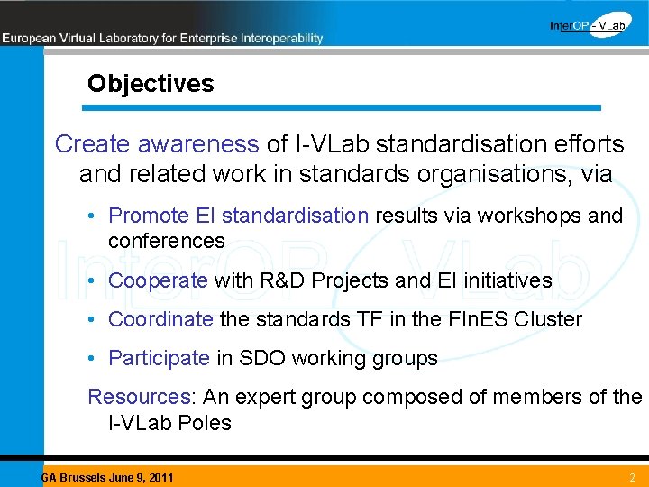  Objectives Create awareness of I-VLab standardisation efforts and related work in standards organisations,