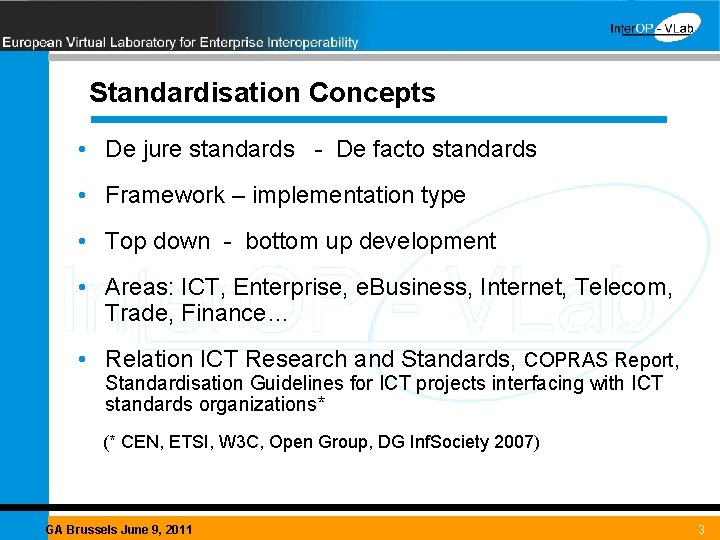 Standardisation Concepts • De jure standards - De facto standards • Framework – implementation
