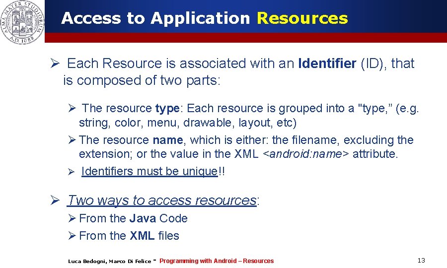Access to Application Resources Ø Each Resource is associated with an Identifier (ID), that