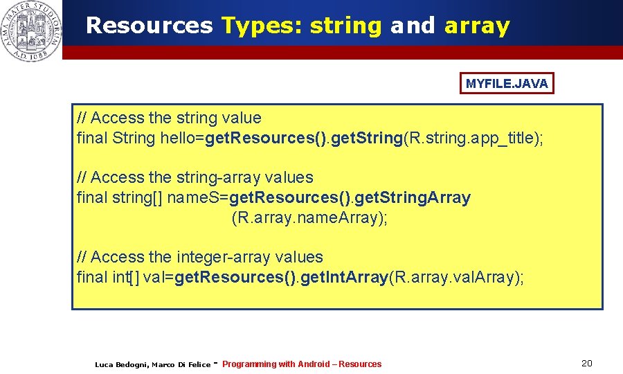 Resources Types: string and array MYFILE. JAVA // Access the string value final String