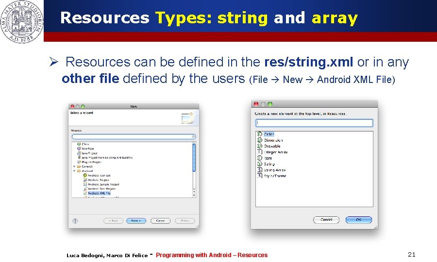 Resources Types: string and array Ø Resources can be defined in the res/string. xml