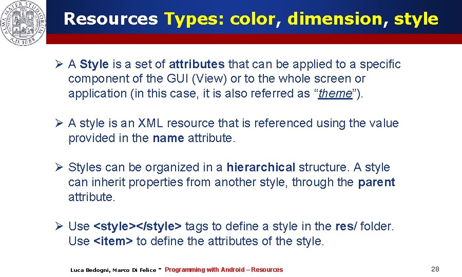 Resources Types: color, dimension, style Ø A Style is a set of attributes that