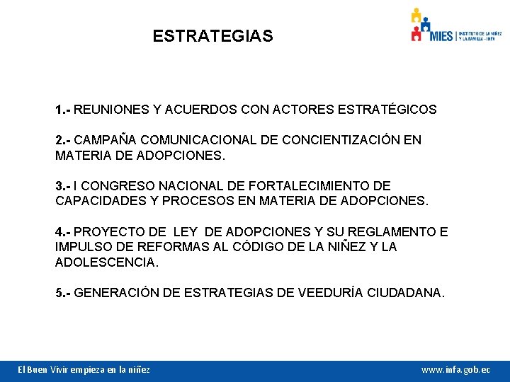 ESTRATEGIAS 1. - REUNIONES Y ACUERDOS CON ACTORES ESTRATÉGICOS 2. - CAMPAÑA COMUNICACIONAL DE