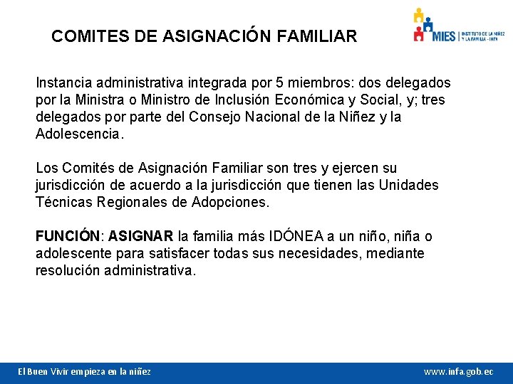 COMITES DE ASIGNACIÓN FAMILIAR Instancia administrativa integrada por 5 miembros: dos delegados por la