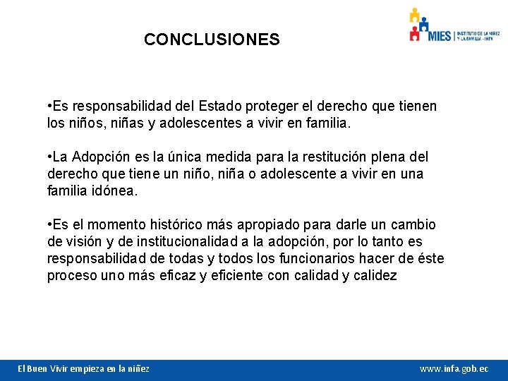 CONCLUSIONES • Es responsabilidad del Estado proteger el derecho que tienen los niños, niñas