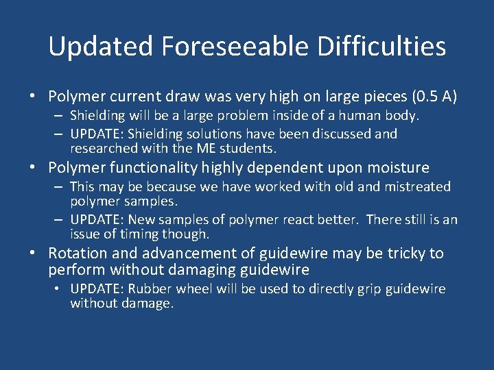 Updated Foreseeable Difficulties • Polymer current draw was very high on large pieces (0.