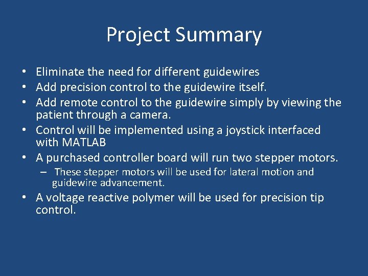 Project Summary • Eliminate the need for different guidewires • Add precision control to