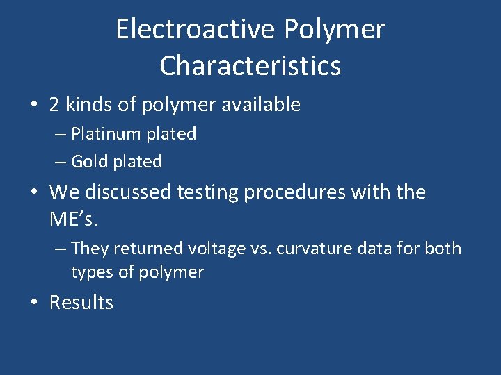 Electroactive Polymer Characteristics • 2 kinds of polymer available – Platinum plated – Gold