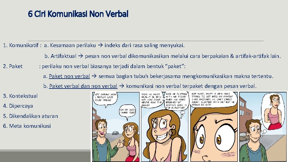 6 Ciri Komunikasi Non Verbal 1. Komunikatif : a. Kesamaan perilaku indeks dari rasa