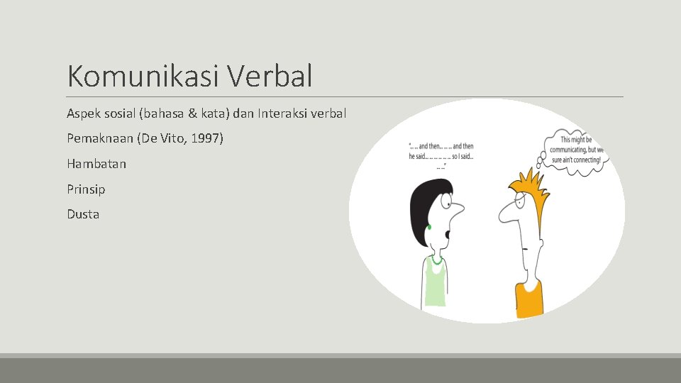 Komunikasi Verbal Aspek sosial (bahasa & kata) dan Interaksi verbal Pemaknaan (De Vito, 1997)