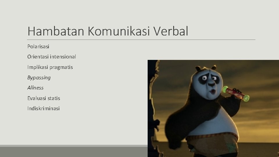 Hambatan Komunikasi Verbal Polarisasi Orientasi intensional Implikasi pragmatis Bypassing Allness Evaluasi statis Indiskriminasi 