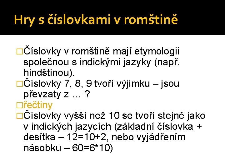 Hry s číslovkami v romštině �Číslovky v romštině mají etymologii společnou s indickými jazyky