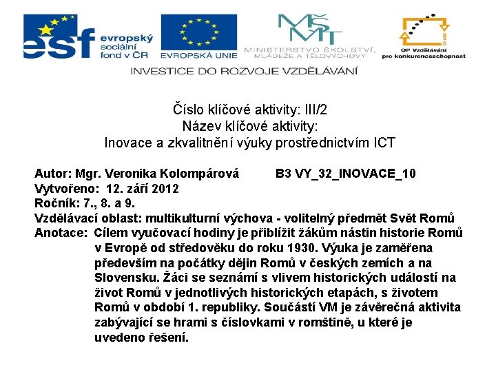 Číslo klíčové aktivity: III/2 Název klíčové aktivity: Inovace a zkvalitnění výuky prostřednictvím ICT Autor: