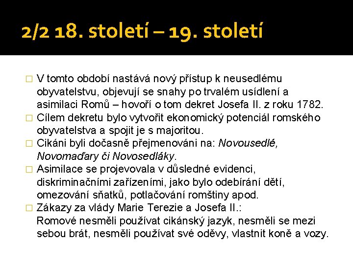 2/2 18. století – 19. století V tomto období nastává nový přístup k neusedlému