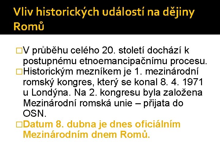 Vliv historických událostí na dějiny Romů �V průběhu celého 20. století dochází k postupnému
