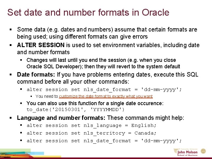 Set date and number formats in Oracle § Some data (e. g. dates and