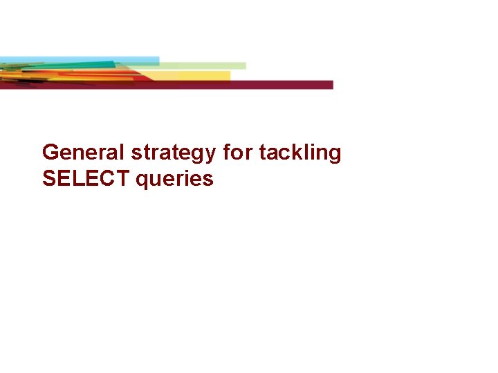 General strategy for tackling SELECT queries 