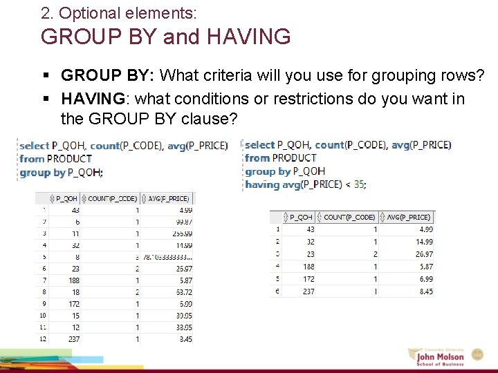 2. Optional elements: GROUP BY and HAVING § GROUP BY: What criteria will you