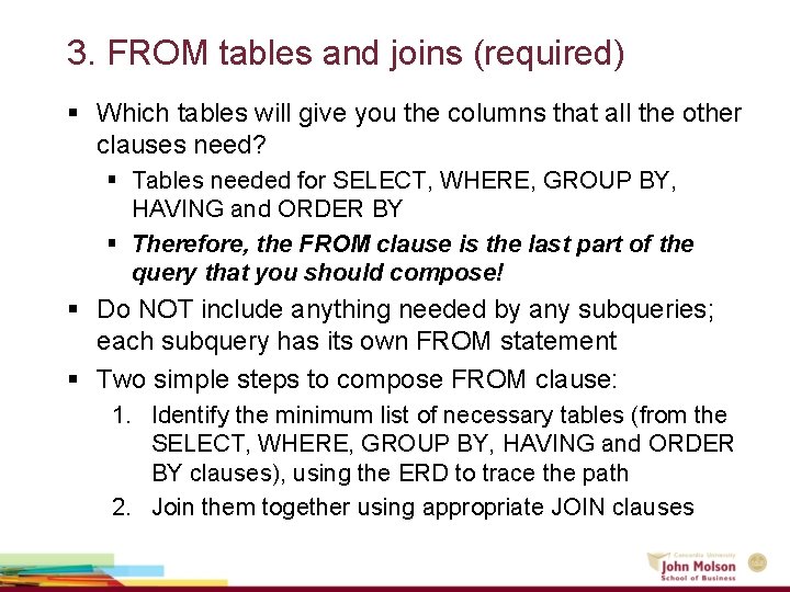 3. FROM tables and joins (required) § Which tables will give you the columns