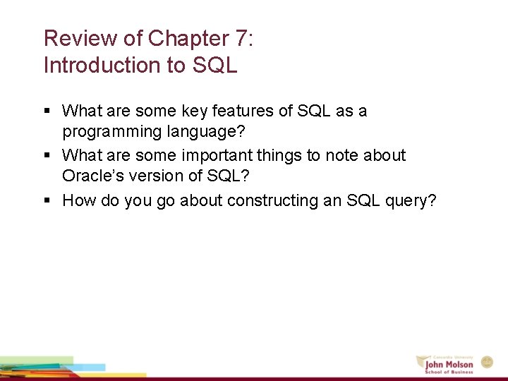 Review of Chapter 7: Introduction to SQL § What are some key features of