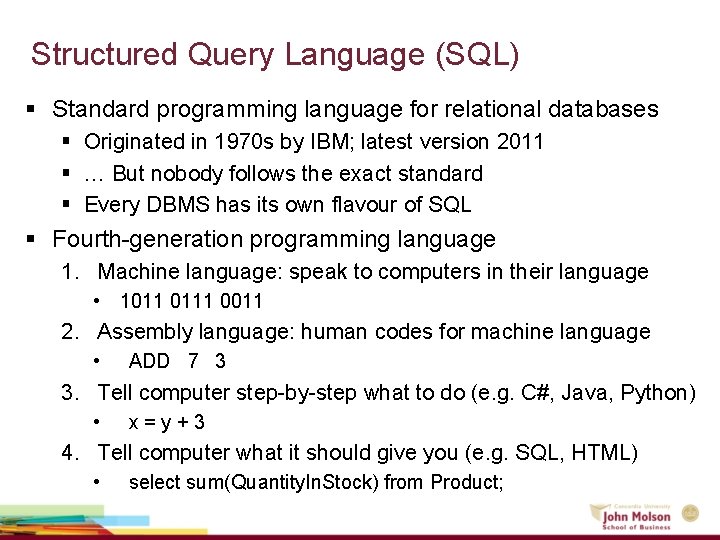 Structured Query Language (SQL) § Standard programming language for relational databases § Originated in