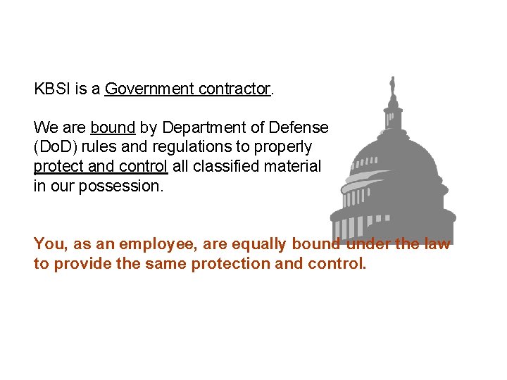 KBSI is a Government contractor. We are bound by Department of Defense (Do. D)