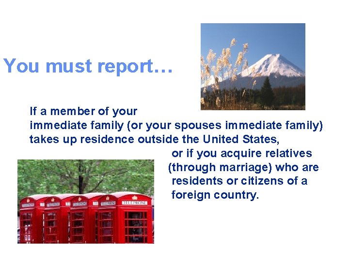 You must report… If a member of your immediate family (or your spouses immediate