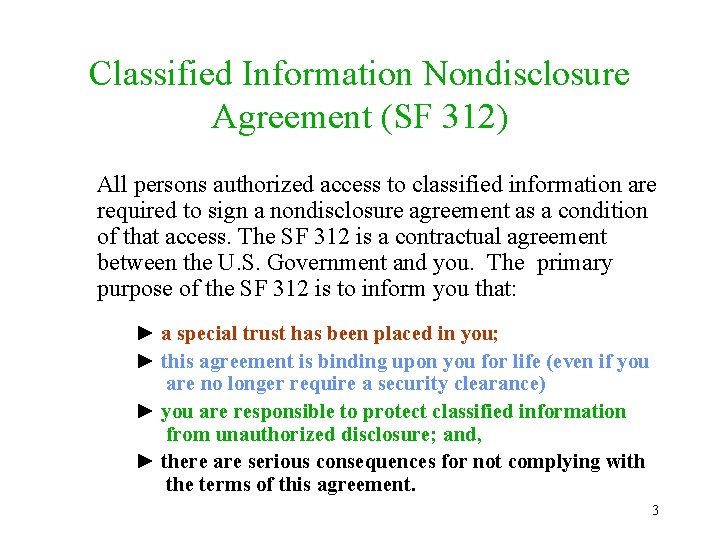 Classified Information Nondisclosure Agreement (SF 312) All persons authorized access to classified information are