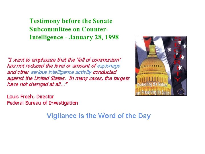 Testimony before the Senate Subcommittee on Counter. Intelligence - January 28, 1998 “I want