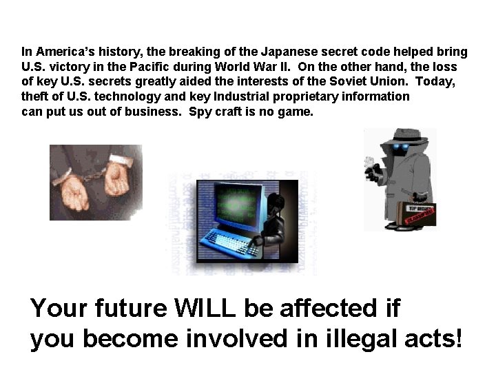 In America’s history, the breaking of the Japanese secret code helped bring U. S.