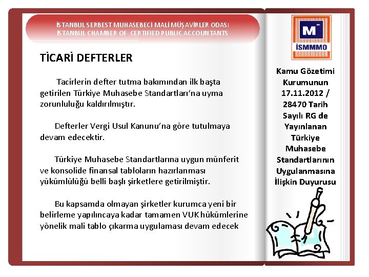 İSTANBUL SERBEST MUHASEBECİ MALİ MÜŞAVİRLER ODASI İSTANBUL CHAMBER OF CERTIFIED PUBLIC ACCOUNTANTS TİCARİ DEFTERLER