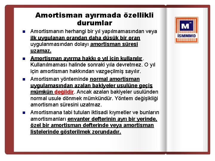 Amortisman ayırmada özellikli durumlar n n Amortismanın herhangi bir yıl yapılmamasından veya ilk uygulanan