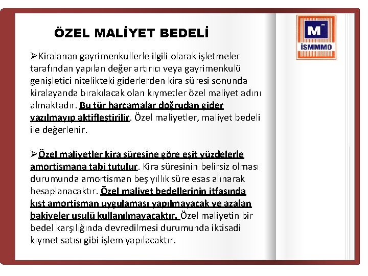 ÖZEL MALİYET BEDELİ ØKiralanan gayrimenkullerle ilgili olarak işletmeler tarafından yapılan değer artırıcı veya gayrimenkulü