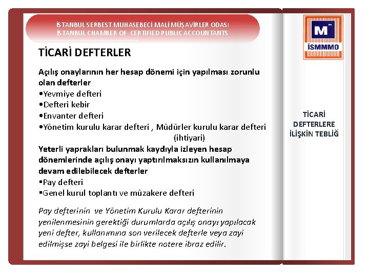 İSTANBUL SERBEST MUHASEBECİ MALİ MÜŞAVİRLER ODASI İSTANBUL CHAMBER OF CERTIFIED PUBLIC ACCOUNTANTS TİCARİ DEFTERLER