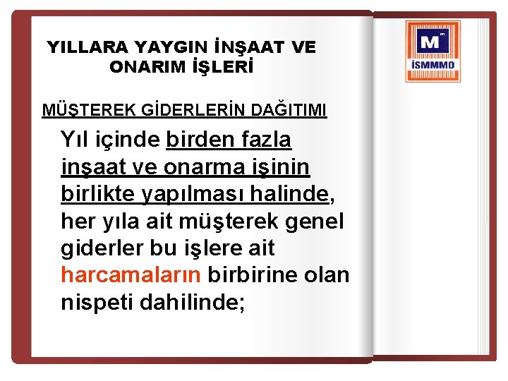 YILLARA YAYGIN İNŞAAT VE ONARIM İŞLERİ MÜŞTEREK GİDERLERİN DAĞITIMI Yıl içinde birden fazla inşaat