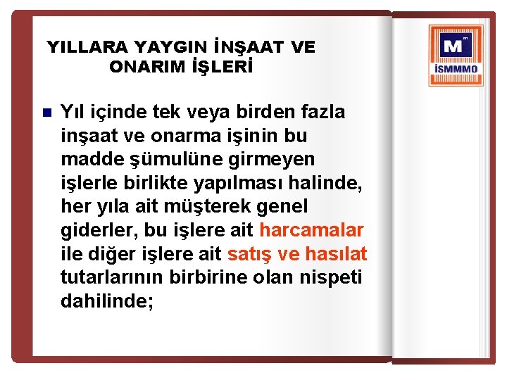 YILLARA YAYGIN İNŞAAT VE ONARIM İŞLERİ n Yıl içinde tek veya birden fazla inşaat