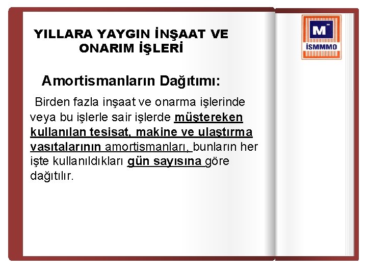 YILLARA YAYGIN İNŞAAT VE ONARIM İŞLERİ Amortismanların Dağıtımı: Birden fazla inşaat ve onarma işlerinde