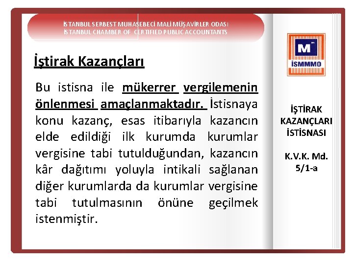 İSTANBUL SERBEST MUHASEBECİ MALİ MÜŞAVİRLER ODASI İSTANBUL CHAMBER OF CERTIFIED PUBLIC ACCOUNTANTS İştirak Kazançları