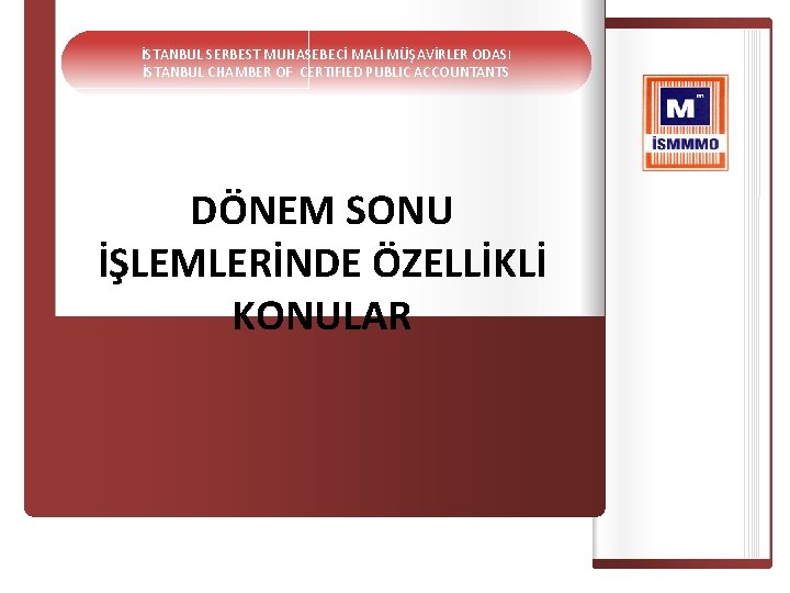  İSTANBUL SERBEST MUHASEBECİ MALİ MÜŞAVİRLER ODAS I İSTANBUL CHAMBER OF CERTIFIED PUBLIC ACCOUNTANTS